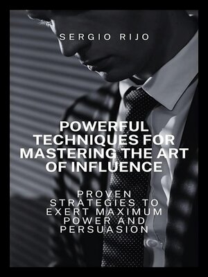 cover image of Powerful Techniques for Mastering the Art of Influence